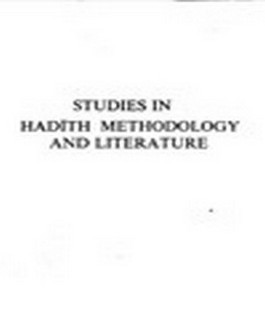 STUDIES IN HADITH METHODOLOGY AND LITERATURE