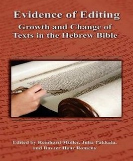 Evidence of Editing: Growth and Change of Texts in the Hebrew Bible